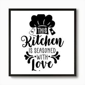 This Kitchen Is Seasoned With Love 1 Art Print