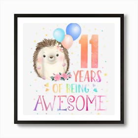 11 Years Of Being Awesome Cute Hedgehog 11th Birthday Girl Art Print