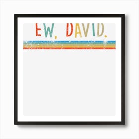 Funny Ew, David Art Print