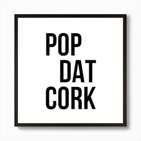 Pop Dat Cork Art Print