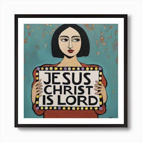 Jesus Christ Is Lord 5 Art Print