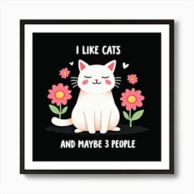 I Like Cats And Maybe 3 People Art Print