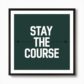 Stay The Course 21 Affiche