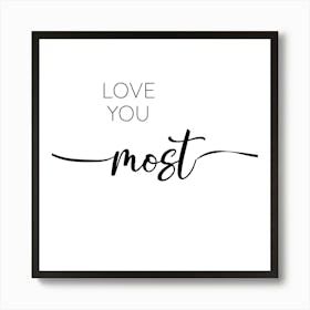 Love You Most Art Print