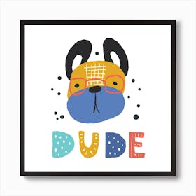 Cute Funny Dog, Dude Lettering Art Print