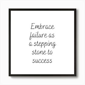 Embrace failure as a stepping stone to success | Simple Quote with White background Art Print