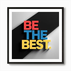 Be The Best 3 Art Print