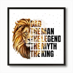 Dad The Man The Legend The Myth The King Happy Father’s Day Art Print