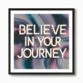 Believe In Your Journey 2 Art Print