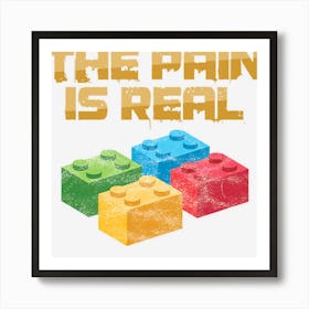 Funny Building Blocks Bricks Builder Pain Is Real Gift Art Print