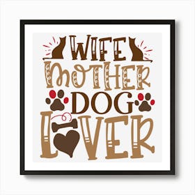 Wife Mother Dog Lover Art Print