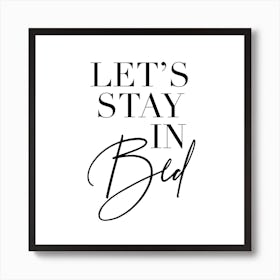 Let’S Stay In Bed Art Print