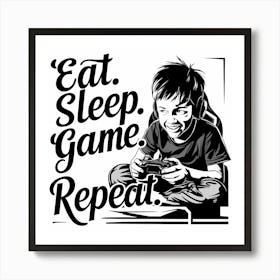 Eat Sleep Game Repeat Art Print