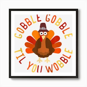 Gobble Til You Wobble Thanksgiving Funny Turkey Fall Art Print