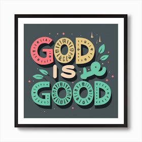 God Is Good Art Print