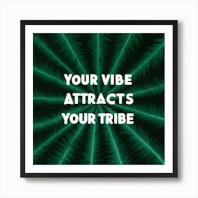 Your Vibe Attracts Your Tribe 1 Art Print