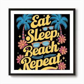 Eat Sleep Beach Repeat 2 Art Print