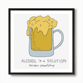 Mug Of Beer Is a Solution Comedy Art Print