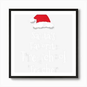 Santas Favorite Pre School Teacher Christmas Funny Gift Art Print