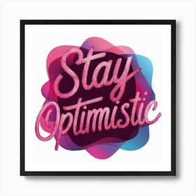 Stay Optimistic Art Print