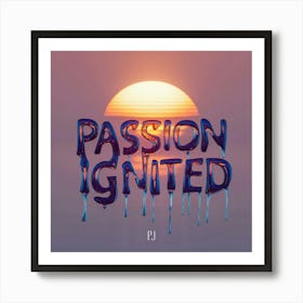 Passion Ignited Art Print