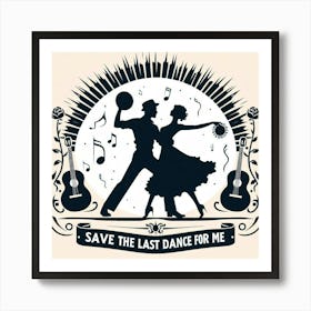 Save The Last Dance For Me Art Print