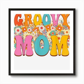 Groovy Mom Retro Vintage Hippie Cute Flowers Mom Birthday Art Print