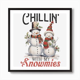 Chillin With My Snowmies Art Print