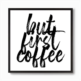 But First Coffee Bold Script Square Art Print