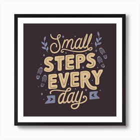 Small Steps Every Day Square Art Print