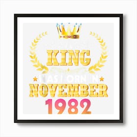 A King Was Born In November 1982 Happy Birthday 40 Years Old Art Print