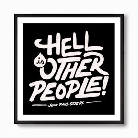 Hell Is Other People Square Art Print