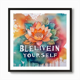 Believe In Yourself 7 Art Print