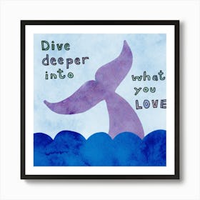 Dive Deeper Into What You Love | Inspirational Motivational Quote | Purple Whale Tail in Blue Water | Watercolour Typography | Encouraging Uplifting Words | Whimsical Ocean Watercolour Art Print