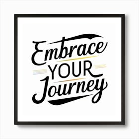 Embrace Your Journey Art Print