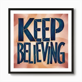 Keep Believing 2 Art Print