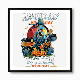 Missionary By Day Witch By Night Funny Halloween Men Women 1 Art Print