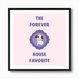 Forever House Favorite - Design Template Featuring A Cute Dog Portrait - dog, puppy, cute, dogs, puppies Art Print