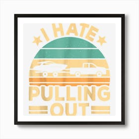 I Hate Pulling Out Boating Funny Retro Boat Captain Art Print