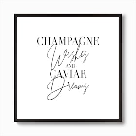 Champagne Wishes And Caviar Dreams Art Print