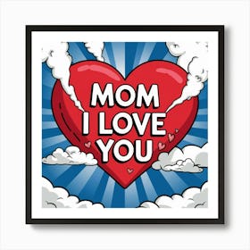 A Heart Illustration With The Text Mom I Love You Nh4zkecbthm0bdtap9vxaq Ipxnzw Grss0uwgaduvtca Art Print