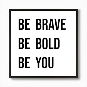 Be Brave Quote II Art Print