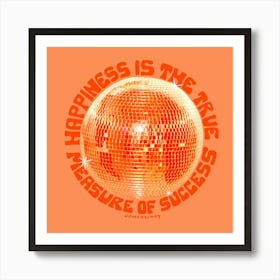 Happiness Is The True Measure Of Success Orange Art Print