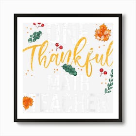 One Thankful Math Teacher Cute Fall Thanksgiving Art Print