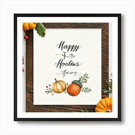 Calligraphy Tableau Featuring An Acorn Nestled Among Fall Leaves Hand Drawn Script Greeting Happy (7) Art Print