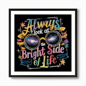 Look At The Bright Side Of Life Art Print