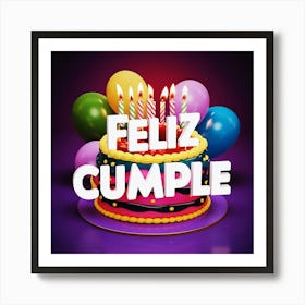 Feliz cumple and Feliz cumpleaños sign means Happy Birthday in Spanish language, Birthday party celebration gift with birthday cake candle colorful balloons best congratulation over light background wall artFeliz Cumple 10 Art Print