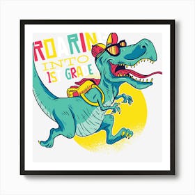 Roaring into 1st Grade Fun T-Rex Back to School Art Print