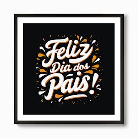 Feliz dia dos Pais typographic Happy fathers day for brazilian portuguese language greeting card postcard and congratulation fathers day dad,daddy,father,fathers day,dad,pai,family illustration wall art, clop art 1 Art Print