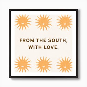 From The South, With Love Square Art Print